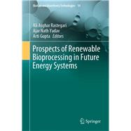Prospects of Renewable Bioprocessing in Future Energy Systems