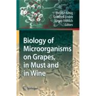Biology of Microorganisms on Grapes, in Must and Wine