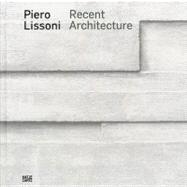 Piero Lissoni: Recent Architecture