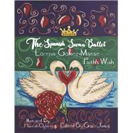 The Spanish Swan Ballet Faith's Wish