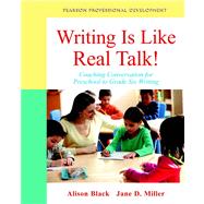 Writing Is Like Real Talk! Coaching Conversations for Preschool to Grade Six Writing