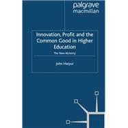 Innovation, Profit and the Common Good in Higher Education