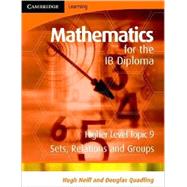 Mathematics for the IB Diploma Higher Level: Sets, Relations and Groups