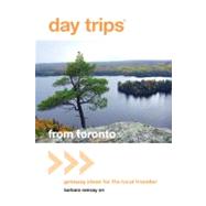 Day Trips&reg; from Toronto Getaway Ideas for the Local Traveller,9780762764624