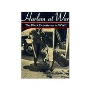 Harlem at War : The Black Experience in WWII