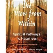 View from Within Spiritual Pathways To Happiness