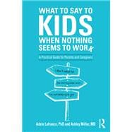What to Say to Kids When Nothing Seems to Work