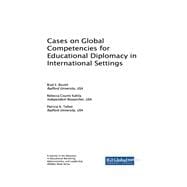 Cases on Global Competencies for Educational Diplomacy in International Settings