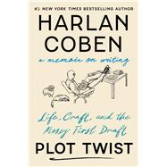 Plot Twist Life, Craft, and the Messy First Draft: A Memoir on Writing