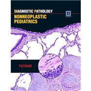 Diagnostic Pathology: Nonneoplastic Pediatrics Published by Amirsys