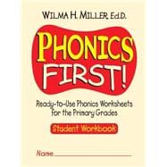 Phonics First! Ready-to-Use Phonics Worksheets for the Primary Grades, Student Workbook