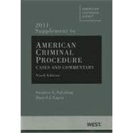 American Criminal Procedure, Cases and Commentary, 2011 Supplement