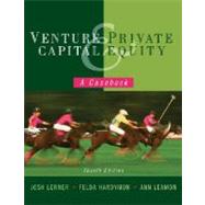 Venture Capital and Private Equity: A Casebook, 4th Edition