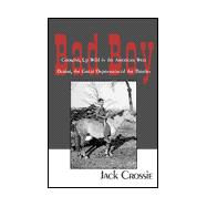 Bad Boy : Growing up Wild in the American West During Its Great Depression of the Thirties