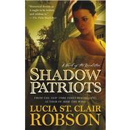 Shadow Patriots A Novel of the Revolution