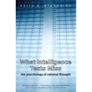 What Intelligence Tests Miss : The Psychology of Rational Thought