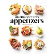 Martha Stewart's Appetizers 200 Recipes for Dips, Spreads, Snacks, Small Plates, and Other Delicious Hors d' Oeuvres, Plus 30 Cocktails: A Cookbook