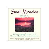Small Miracles 2003 Calendar: Extraordinary Coincidences of Heart and Spirit, Warmth and Devotion
