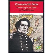 Commodore Perry Opens Japan to Trade in World History