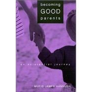 Becoming Good Parents: An Existential Journey