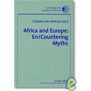 Africa and Europe: En/Countering Myths : Essays on Literature and Cultural Politics