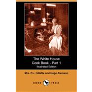 The White House Cook Book - Part 1 (Illustrated Edition) (Dodo Press)