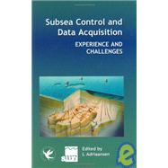 Subsea Control and Data Acquisition Experience and Challenges