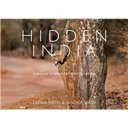 Hidden India A Journey to Where the Wild Things Are
