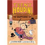 Teeny Houdini #1: The Disappearing Act