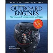 Outboard Engines: Maintenance, Troubleshooting, and Repair, Second Edition Maintenance, Troubleshooting, and Repair