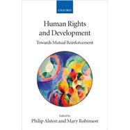 Human Rights and Development Towards Mutual Reinforcement
