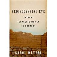 Rediscovering Eve Ancient Israelite Women in Context
