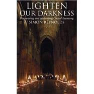 Lighten Our Darkness A Celebration of Choral Evensong