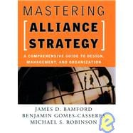 Mastering Alliance Strategy A Comprehensive Guide to Design, Management, and Organization