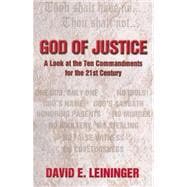 God of Justice : A Look at the Ten Commandments for the 21st Century
