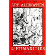 Art, Alienation, and the Humanities