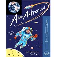 A Is for Astronaut Exploring Space from A to Z