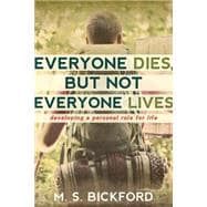 Everyone Dies, but Not Everyone Lives