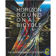 Horizon Bound on a Bicycle: The Autobiography of Eyvind Earle