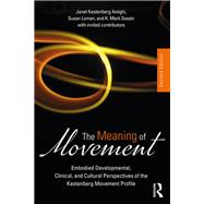 The Meaning of Movement: Developmental and Clinical Perspectives of the Kestenberg Movement Profile
