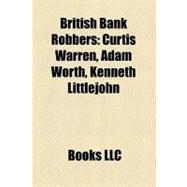 British Bank Robbers : Curtis Warren, Adam Worth, Kenneth Littlejohn