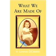 What We Are Made of