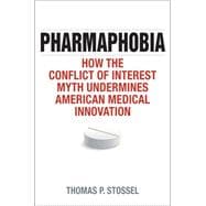 Pharmaphobia How the Conflict of Interest Myth Undermines American Medical Innovation