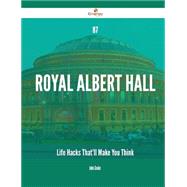 87 Royal Albert Hall Life Hacks That'll Make You Think