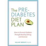 The Prediabetes Diet Plan How to Reverse Prediabetes and Prevent Diabetes through Healthy Eating and Exercise