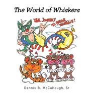 The World of Whiskers