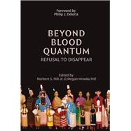 Beyond Blood Quantum Refusal to Disappear
