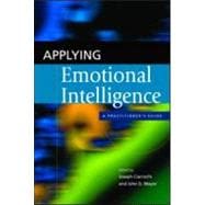 Applying Emotional Intelligence: A Practitioner's Guide