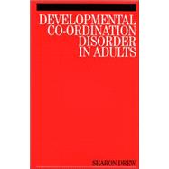 Developmental Co-ordination Disorder in Adults