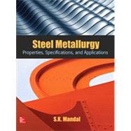Steel Metallurgy: Properties, Specifications and Applications, 1st Edition,9780071844628
